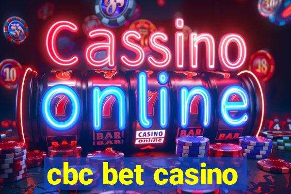 cbc bet casino