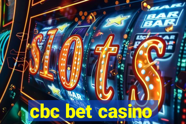 cbc bet casino