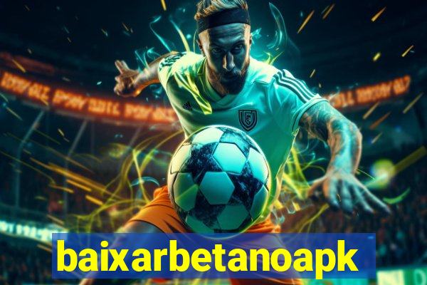 baixarbetanoapk