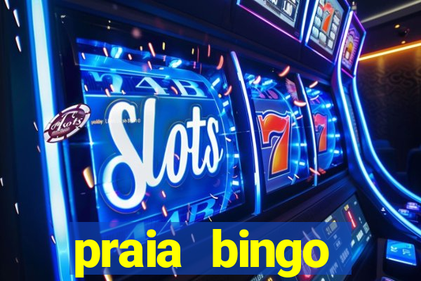 praia bingo dinheiro infinito 2022