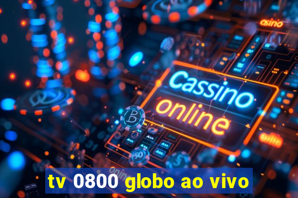 tv 0800 globo ao vivo