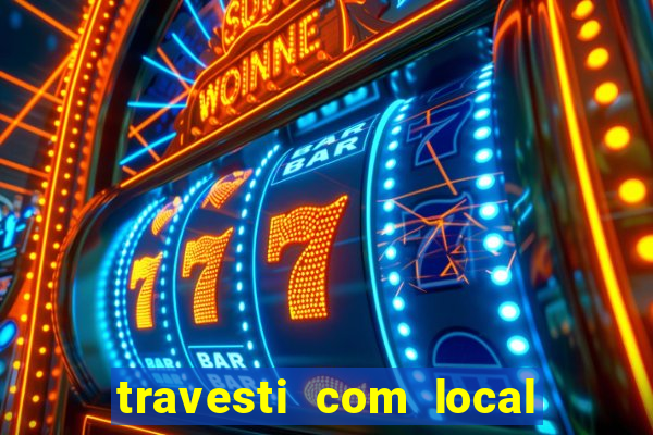 travesti com local porto seguro