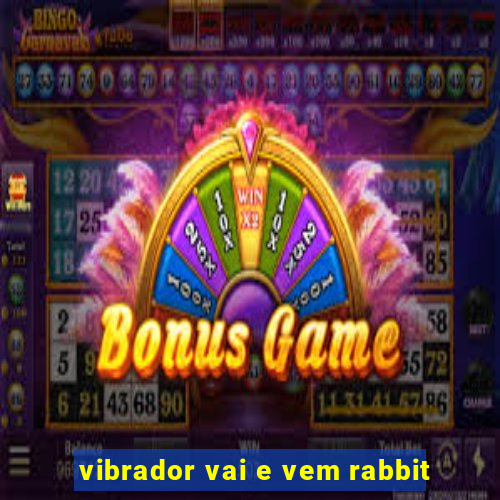 vibrador vai e vem rabbit