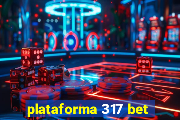 plataforma 317 bet