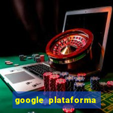 google plataforma de jogos