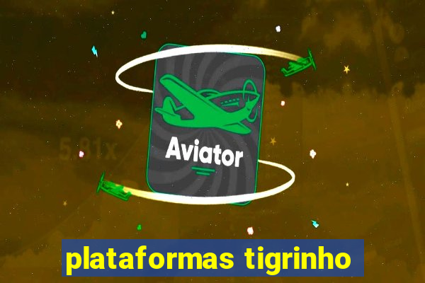 plataformas tigrinho