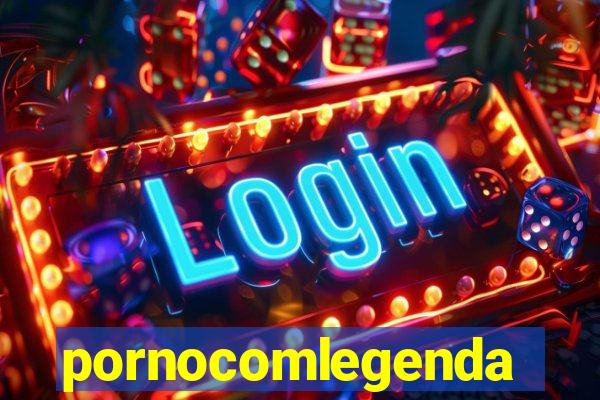 pornocomlegenda