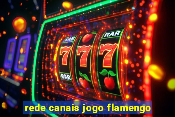 rede canais jogo flamengo