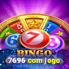 7696 com jogo