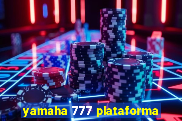 yamaha 777 plataforma