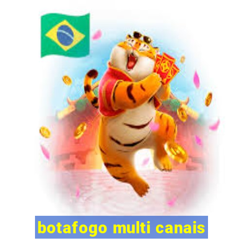 botafogo multi canais