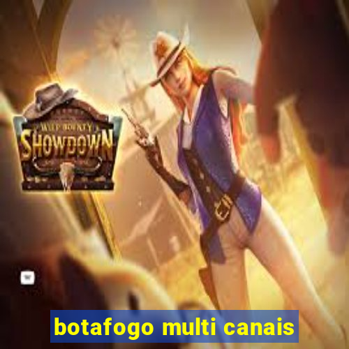 botafogo multi canais