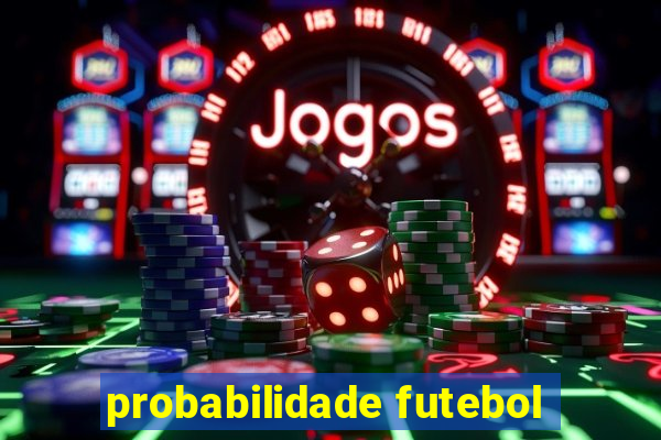 probabilidade futebol