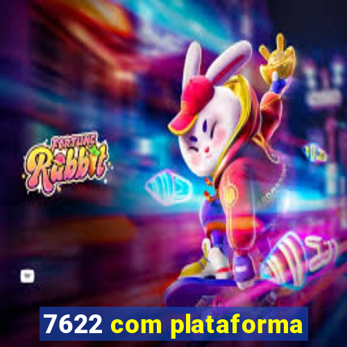 7622 com plataforma