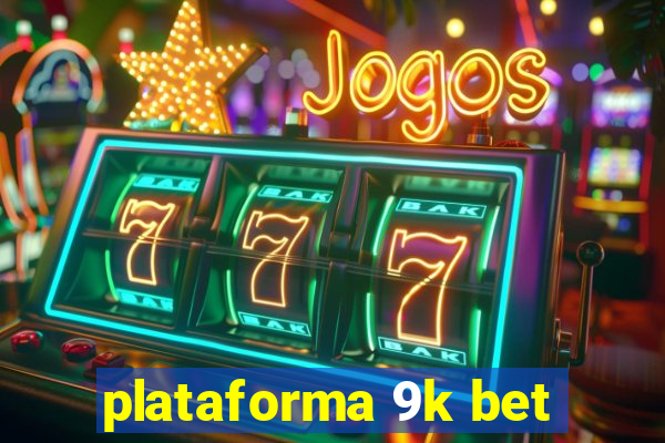 plataforma 9k bet