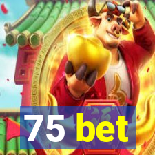 75 bet