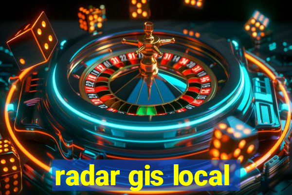 radar gis local