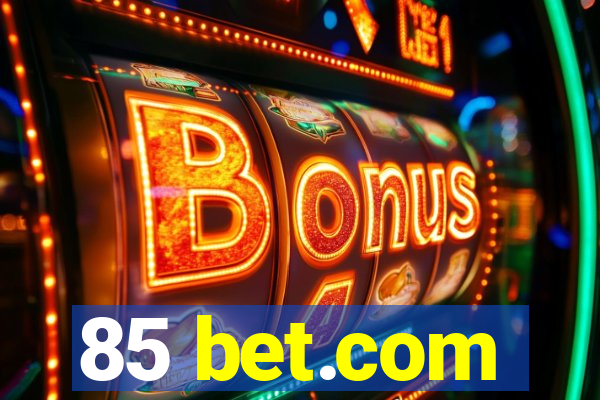 85 bet.com