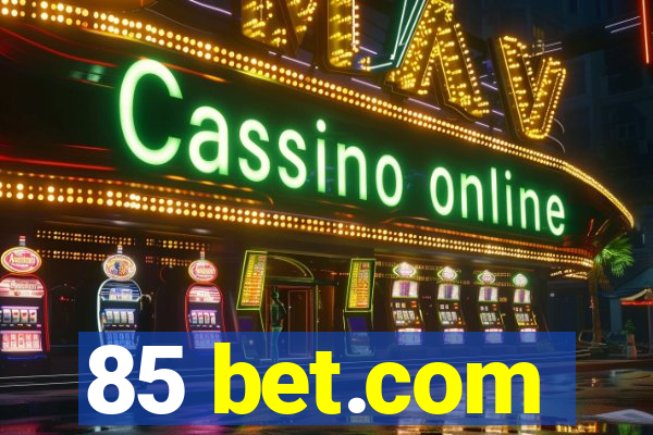 85 bet.com