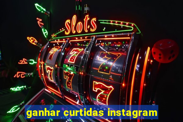 ganhar curtidas instagram