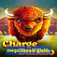 mega canais globo