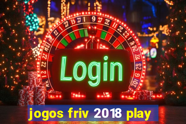 jogos friv 2018 play