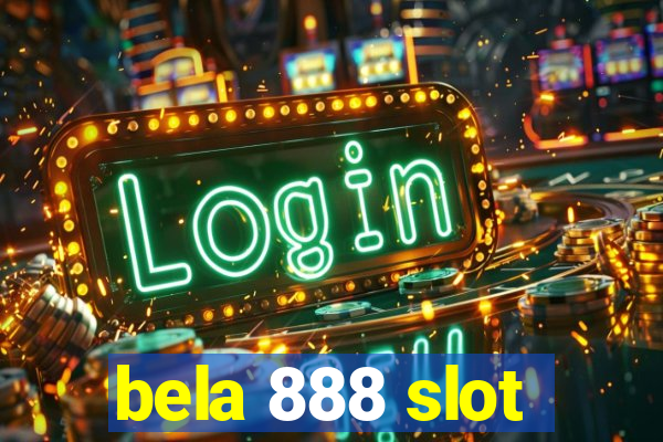 bela 888 slot