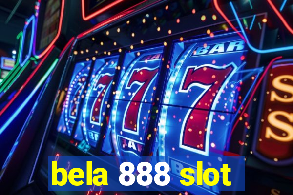 bela 888 slot