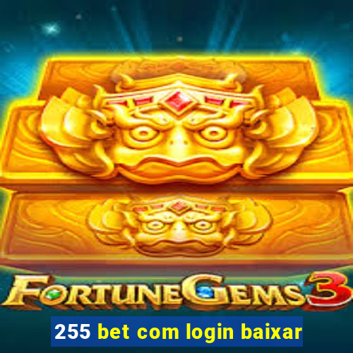 255 bet com login baixar