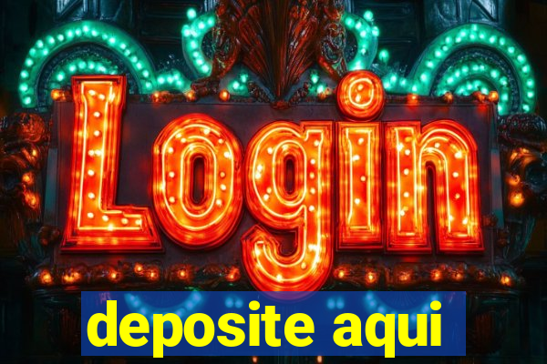 deposite aqui