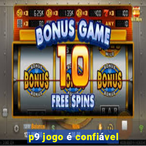 p9 jogo é confiável