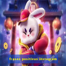 frases positivas instagram