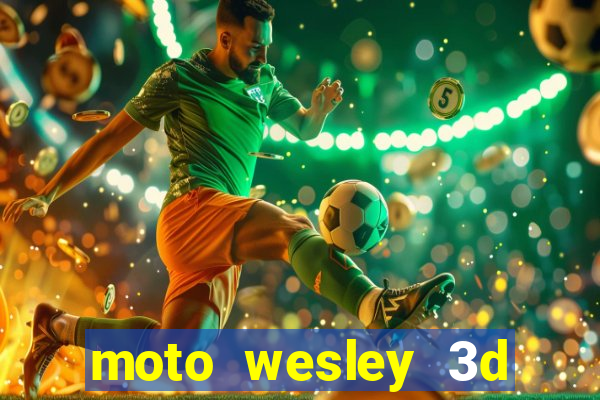 moto wesley 3d dinheiro infinito