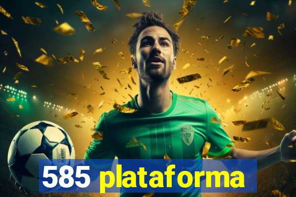 585 plataforma