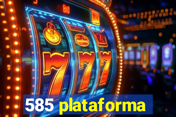 585 plataforma