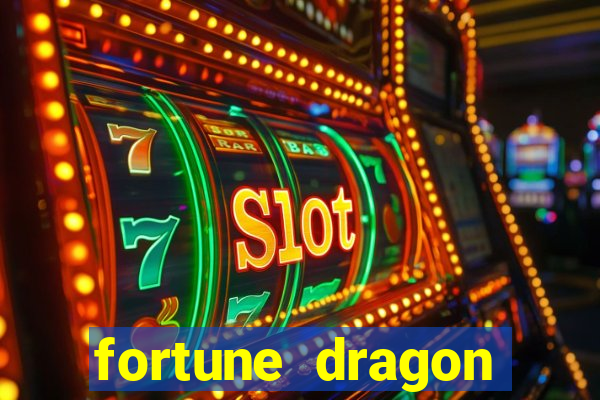 fortune dragon dinheiro infinito