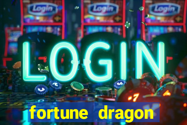 fortune dragon dinheiro infinito