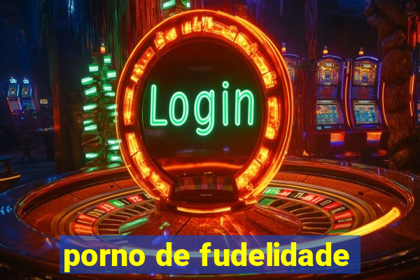 porno de fudelidade