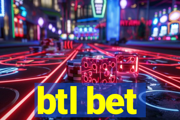 btl bet