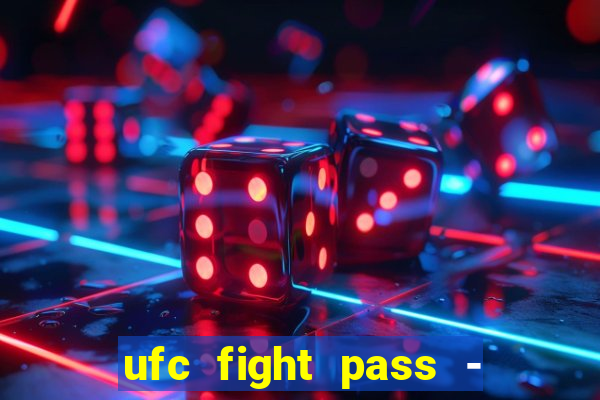 ufc fight pass - tv ao vivo