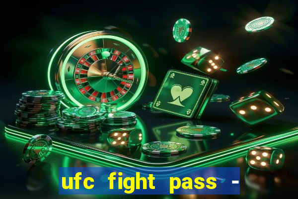 ufc fight pass - tv ao vivo