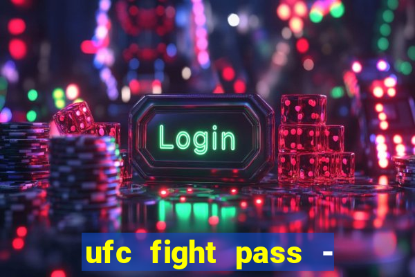 ufc fight pass - tv ao vivo