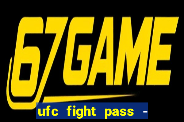 ufc fight pass - tv ao vivo