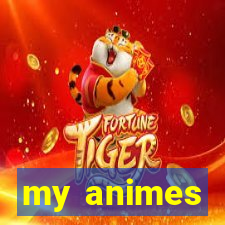 my animes