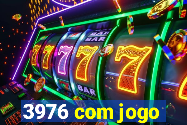 3976 com jogo