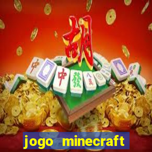 jogo minecraft pocket edition