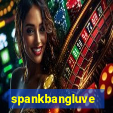 spankbangluve