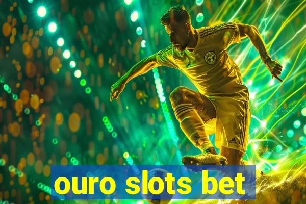 ouro slots bet