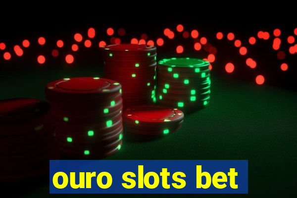 ouro slots bet