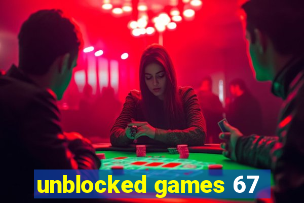 unblocked games 67